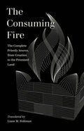 The Consuming Fire: The Complete Priestly Source, from Creation to the Promised Land - Paperback
