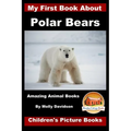 My First Book about Polar Bears - Amazing Animal Books - Children's Picture Books - Paperback