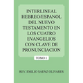 Interlineal Hebreo/Espanol del Nuevo Testamento En Los Cuatro Evangelios Con Clave de Pronunciacion - Paperback