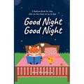 Good Night Good Night: A Bedtime Book for Kids Who Do Not Want to Go to Bed - Paperback