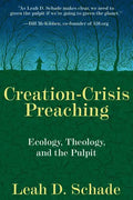 Creation-Crisis Preaching: Ecology, Theology, and the Pulpit - Paperback