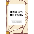 Divine Love and Wisdom - Hardcover