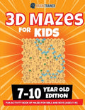 3D Maze For Kids - 7-10 Year Old Edition - Fun Activity Book Of Mazes For Girls And Boys (Ages 7-10) - Paperback