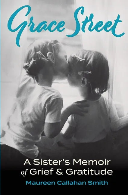 Grace Street: A Sister's Memoir of Grief & Gratitude - Paperback