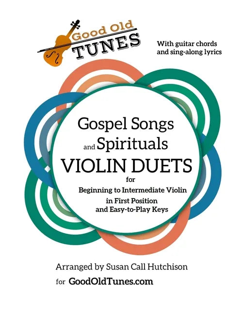 Gospel Songs and Spirituals Violin Duets with Guitar Chords and Lyrics: for Beginning to Intermediate Violin in First Position and Easy-to-Play Keys - Paperback