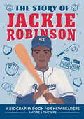 The Story of Jackie Robinson: An Inspiring Biography for Young Readers - Paperback
