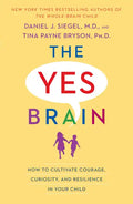 The Yes Brain: How to Cultivate Courage, Curiosity, and Resilience in Your Child - Paperback