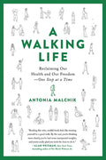 A Walking Life: Reclaiming Our Health and Our Freedom One Step at a Time - Paperback