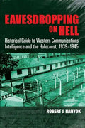 Eavesdropping on Hell: Historical Guide to Western Communications Intelligence and the Holocaust, 1939-1945 - Paperback