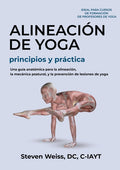 Alineación de Yoga Principios y Práctica: Una Guía Anatómica para la Alineación, la Mecánica Postural, y la Prevención de Lesiones de Yoga - Paperback