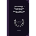 Commentary on a Harmony of the Evangelists, Matthew, Mark, and Luke Volume 1 - Hardcover