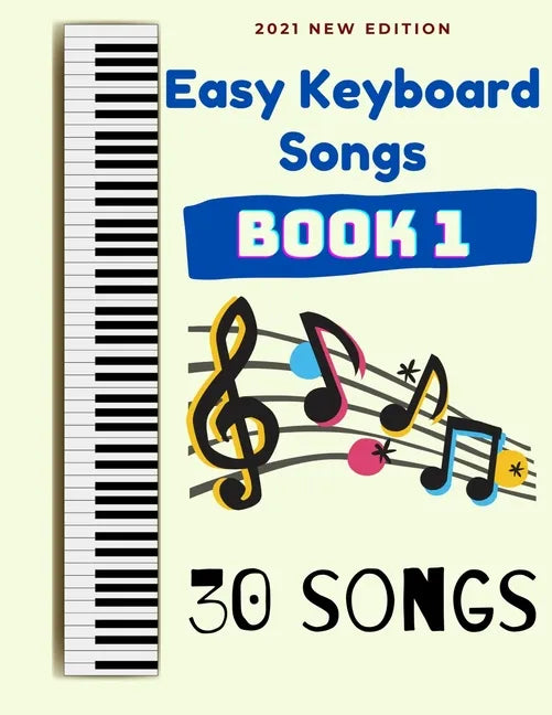 Easy Keyboard Songs: Book 1: 30 Songs - Paperback
