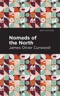 Nomads of the North: A Story of Romance and Adventure Under the Open Stars - Hardcover