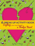 The Break-Up Activity Book: Crafting Your Way Through a Broken Heart - Paperback