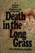 Death in the Long Grass: A Big Game Hunter's Adventures in the African Bush - Hardcover