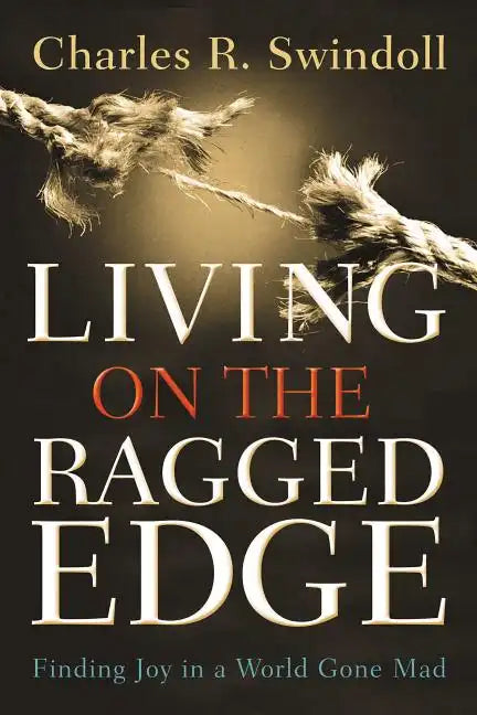 Living on the Ragged Edge: Finding Joy in a World Gone Mad - Paperback