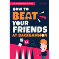 How to Beat Your Friends at Backgammon: For Intermediate Players - Paperback