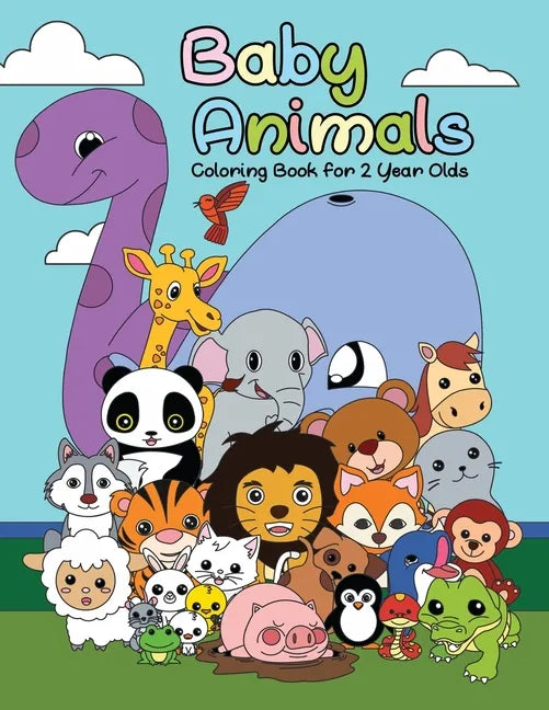 Baby Animals Coloring Book For 2 Years Old: First Big Book of Animal Coloring For Toddlers, Preschoolers and Kindergarten Students Educational Activit - Paperback
