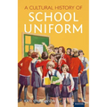 A Cultural History of School Uniform - Paperback