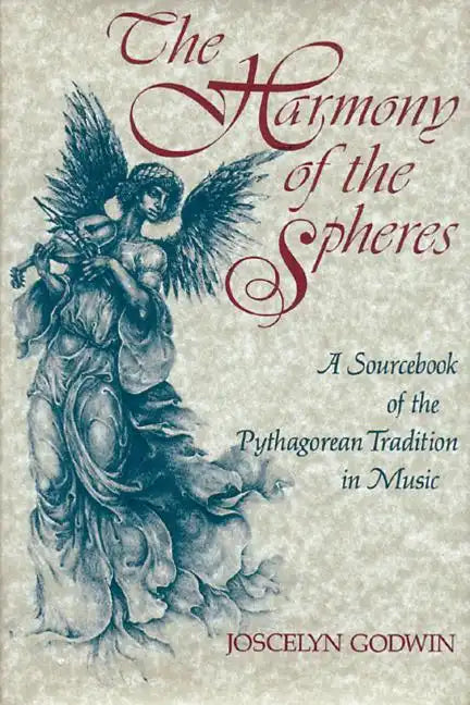 The Harmony of the Spheres: The Pythagorean Tradition in Music - Hardcover