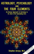 Astrology, Psychology, and the Four Elements: An Energy Approach to Astrology and Its Use in the Counceling Arts - Paperback