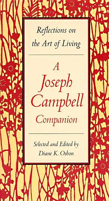 A Joseph Campbell Companion: Reflections on the Art of Living - Paperback