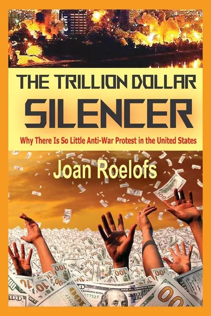 The Trillion Dollar Silencer: Why There Is So Little Anti-War Protest in the United States - Paperback
