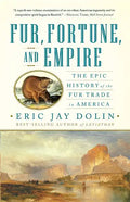 Fur, Fortune, and Empire: The Epic History of the Fur Trade in America - Paperback