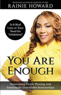 You Are Enough: Is It Love or Your Need for Validation Overcoming People Pleasing And Emotionally Unavailable Relationships - Paperback