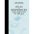 Atlas of Shipwrecks and Fortunes of the Sea - Hardcover