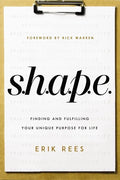 S.H.A.P.E.: Finding and Fulfilling Your Unique Purpose for Life - Paperback