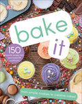 Bake It: More Than 150 Recipes for Kids from Simple Cookies to Creative Cakes! - Hardcover