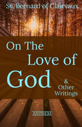 St. Bernard of Clairvaux: On the Love of God & Other Writings - Paperback