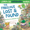 The Fabulous Lost & Found and the little Ukrainian mouse: heartwarming & fun bilingual English Ukrainian book for kids to learn 50 Ukrainian words - Paperback