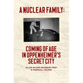A Nuclear Family: Coming of Age in Oppenheimer's Secret City - Paperback