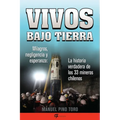 Vivos Bajo Tierra (Buried Alive): La Historia Verdadera de Los 33 Mineros Chilenos (the True Story of the 33 Chilean Miners) = Buried Alive - Paperback