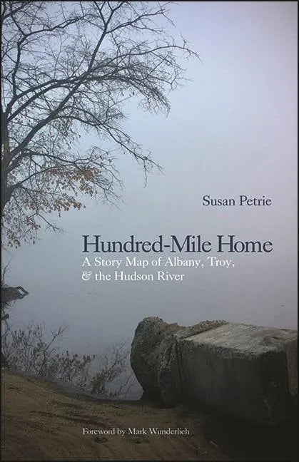 Hundred-Mile Home: A Story Map of Albany, Troy, and the Hudson River - Paperback