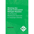 Meeting the Needs of Reunited Refugee Families: An Ecological, Multilingual Approach to Language Learning - Paperback