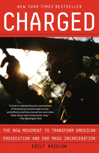 Charged: The New Movement to Transform American Prosecution and End Mass Incarceration - Paperback