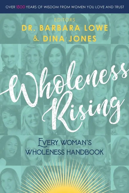 Wholeness Rising: Every Woman's Wholeness Handbook - Paperback