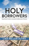 Holy Borrowers: Equipping Church Leaders for Building Finance - Hardcover