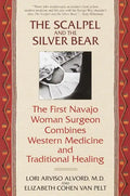 The Scalpel and the Silver Bear: The First Navajo Woman Surgeon Combines Western Medicine and Traditional Healing - Paperback