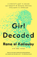 Girl Decoded: A Scientist's Quest to Reclaim Our Humanity by Bringing Emotional Intelligence to Technology - Paperback