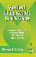 Veiled Glimpses of God's Glory: Sermons for the Season After Pentecost (Last Third): First Lesson: Cycle a - Paperback