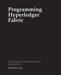 Programming Hyperledger Fabric: Creating Enterprise Blockchain Applications - Paperback