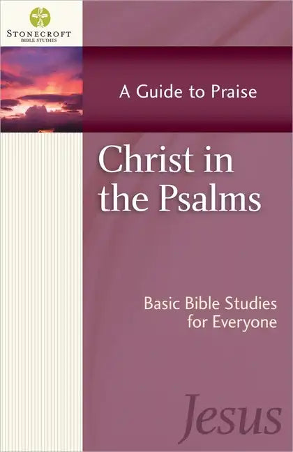 Christ in the Psalms: A Guide to Praise - Paperback