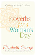 Proverbs for a Woman's Day: Choosing a Life of Excellence - Paperback
