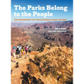 Parks Belong to the People: The Geography of the National Park System - Hardcover