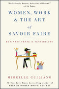 Women, Work & the Art of Savoir Faire: Business Sense & Sensibility - Paperback