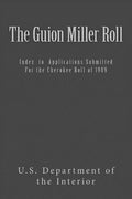 The Guion Miller Roll: Index to Applications Submitted for the Cherokee Roll of 1909 - Paperback
